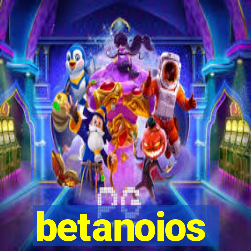 betanoios