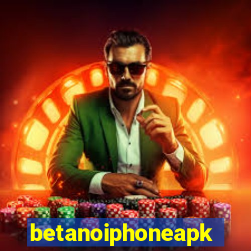 betanoiphoneapk