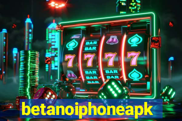 betanoiphoneapk