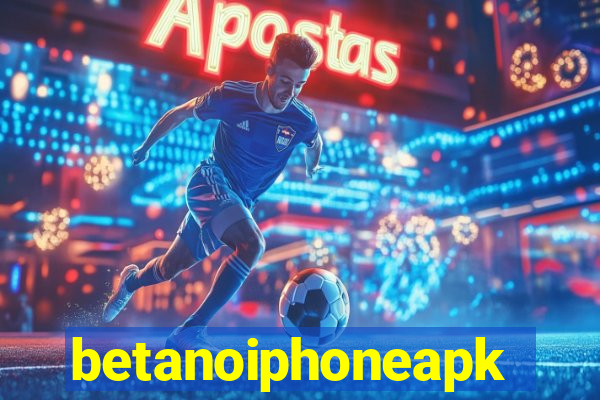 betanoiphoneapk