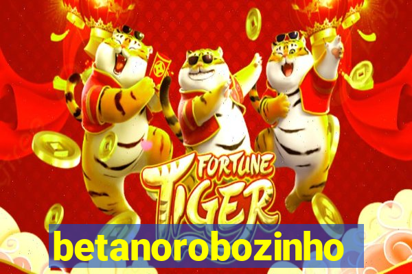 betanorobozinho