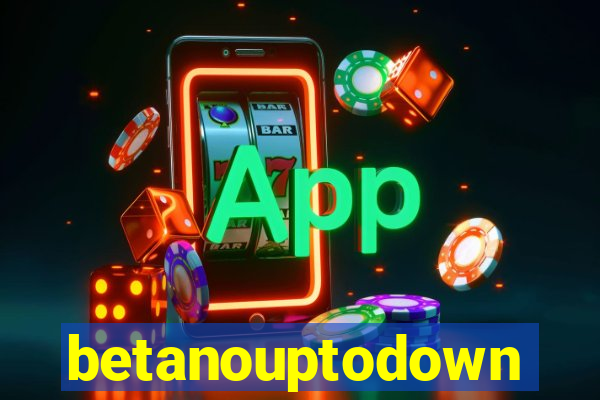 betanouptodown