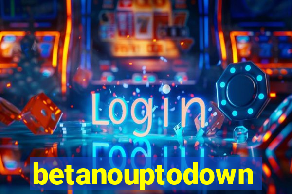 betanouptodown