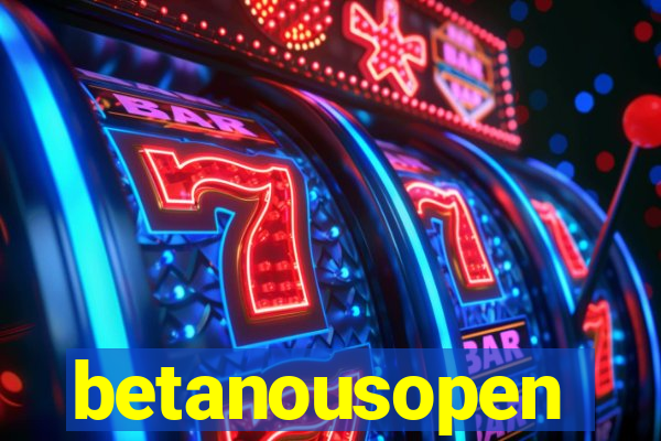 betanousopen