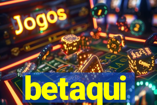 betaqui