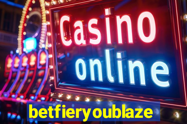 betfieryoublaze