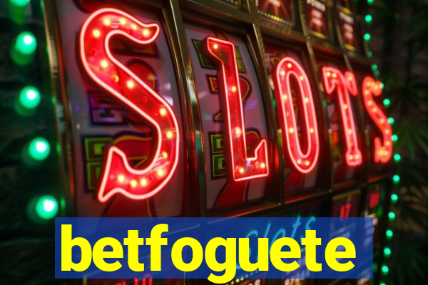 betfoguete