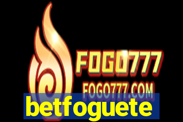 betfoguete