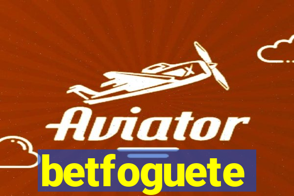 betfoguete