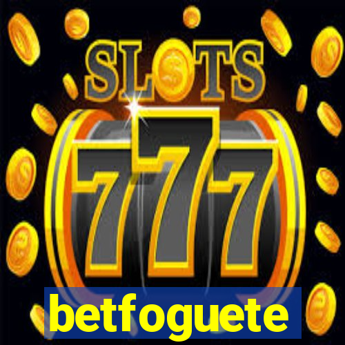 betfoguete