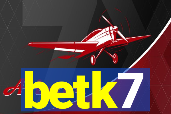 betk7