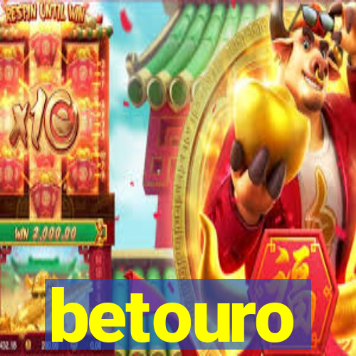 betouro