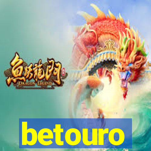 betouro