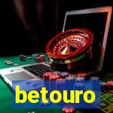 betouro