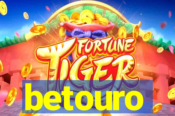 betouro