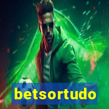 betsortudo