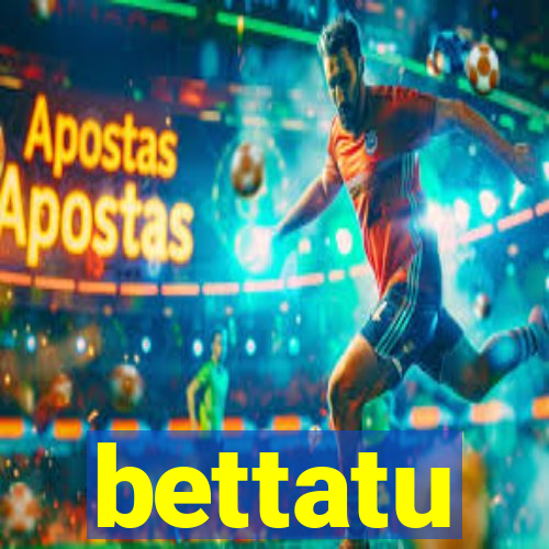 bettatu