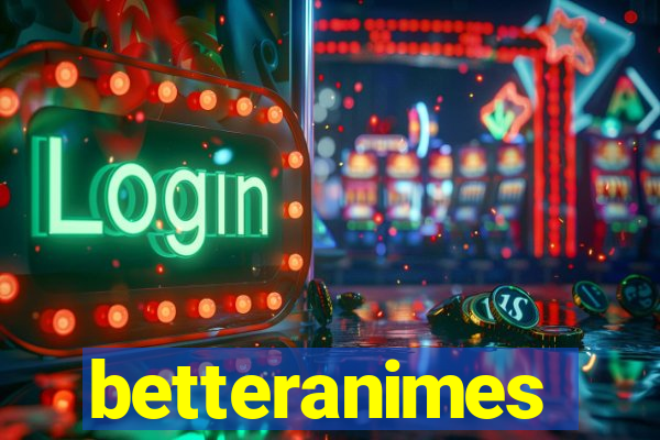 betteranimes