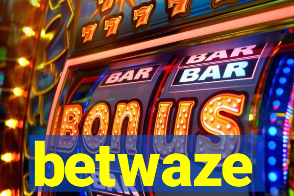 betwaze