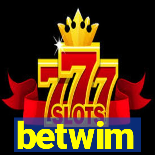 betwim