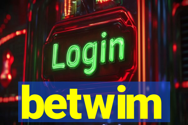 betwim