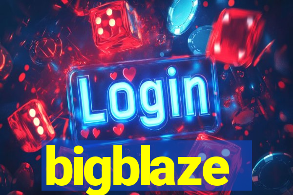 bigblaze