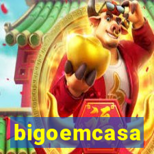 bigoemcasa