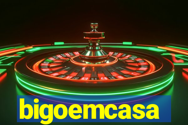 bigoemcasa