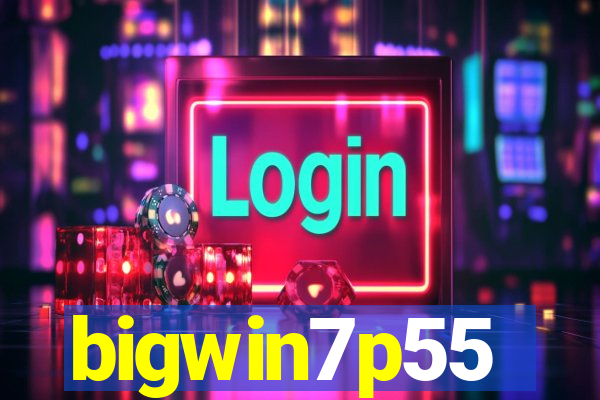 bigwin7p55