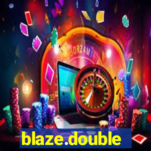 blaze.double