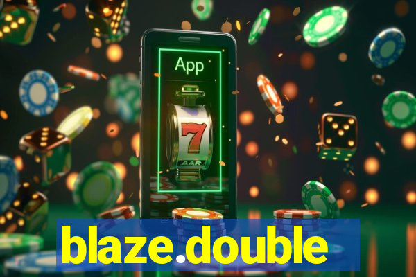 blaze.double