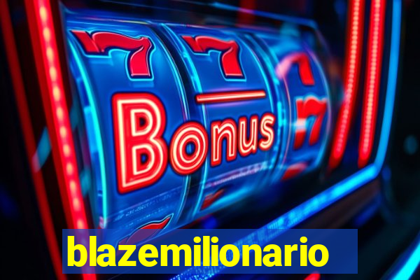 blazemilionario