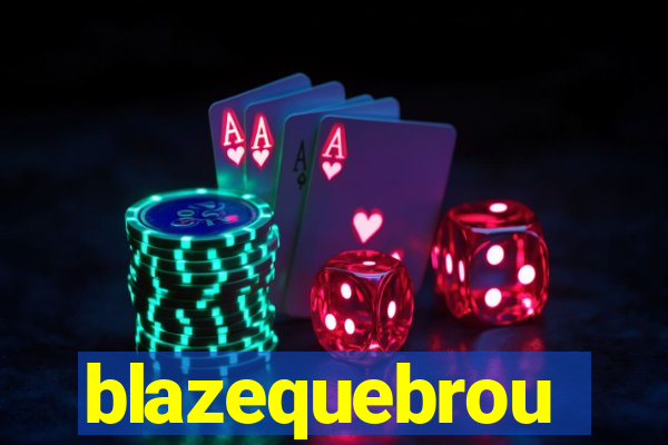 blazequebrou