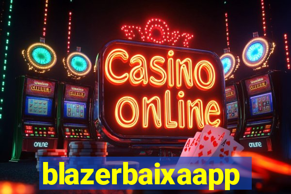 blazerbaixaapp