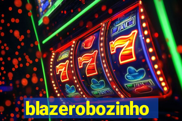 blazerobozinho