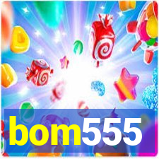 bom555