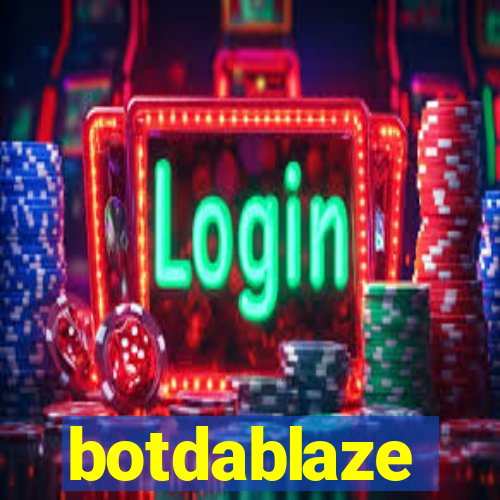 botdablaze