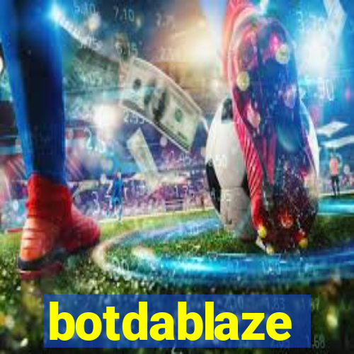 botdablaze