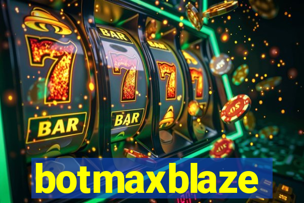 botmaxblaze