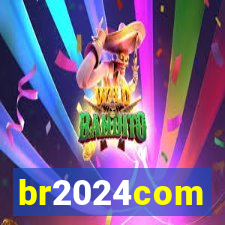 br2024com