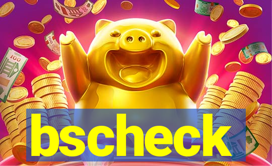 bscheck