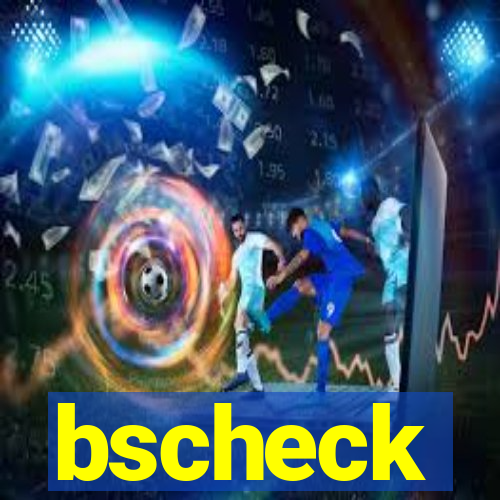 bscheck