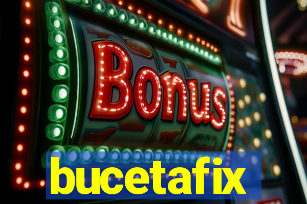 bucetafix