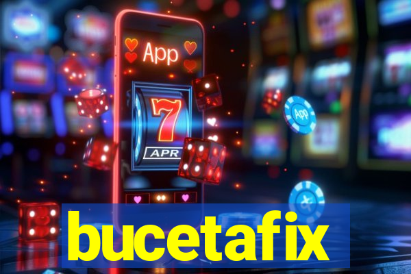 bucetafix