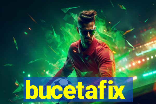 bucetafix