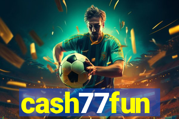 cash77fun