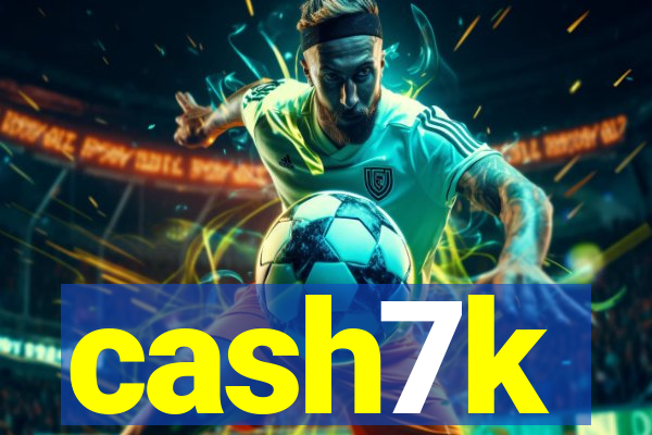 cash7k