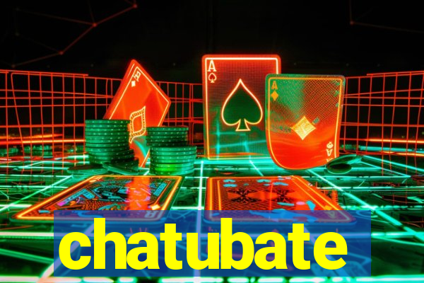 chatubate