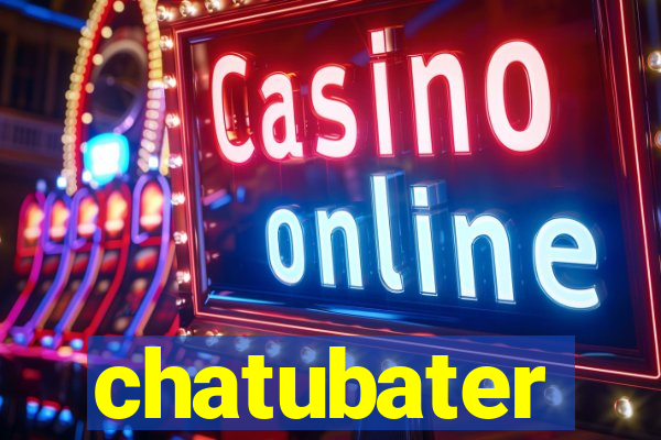 chatubater