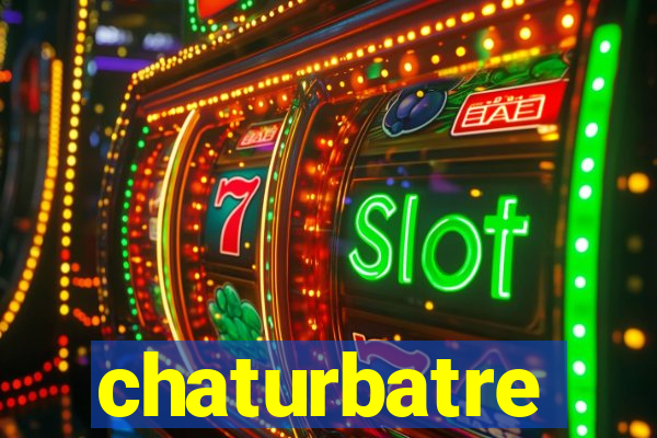 chaturbatre